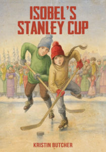 Isobel's Stanley Cup by Kristin Butcher