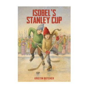 Book Cover for Isobel's Stanley Cup by Kristin Butcher